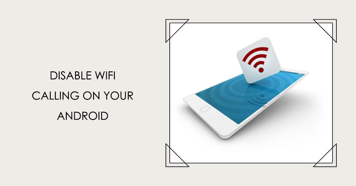 How To Turn Off WiFi Calling On Android